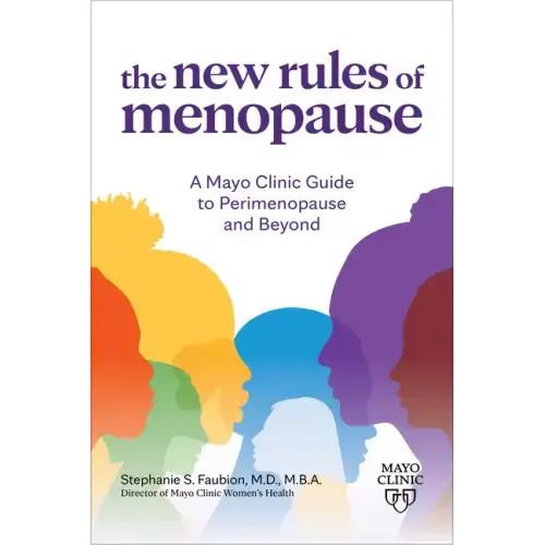 The New Rules of Menopause: A Mayo Clinic Guide to Perimenopause and Beyond