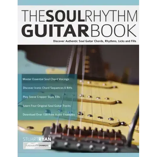 The Soul Rhythm Guitar Book: Discover Authentic Soul Guitar Chords, Rhythms, Licks and Fills