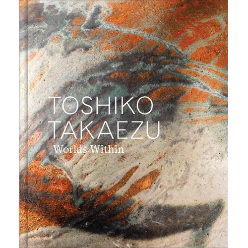 Toshiko Takaezu: Worlds Within