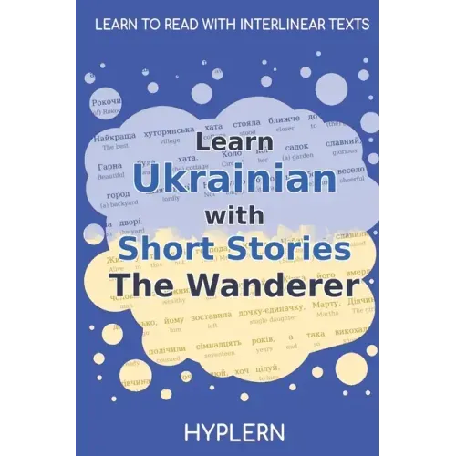 Learn Ukrainian with Short Stories The Wanderer: Interlinear Ukrainian to English