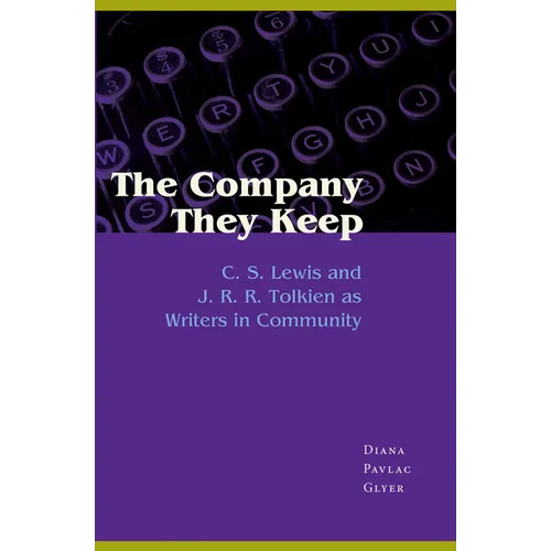 The Company They Keep: C. S. Lewis and J. R. R. Tolkien as Writers in Community
