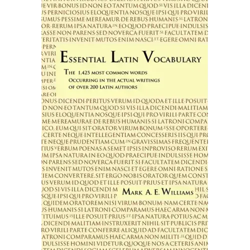 Essential Latin Vocabulary: The 1,425 Most Common Words Occurring in the Actual Writings of over 200 Latin Authors