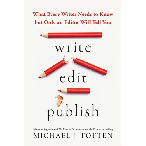 Write, Edit, Publish: What Every Writer Needs to Know but Only an Editor Will Tell You