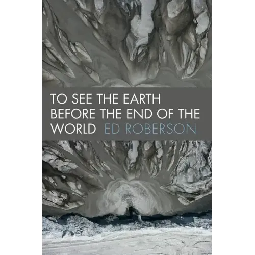 To See the Earth Before the End of the World