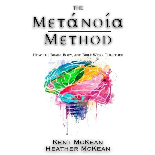 The Metanoia Method: How the Brain, Body, and Bible Work Together