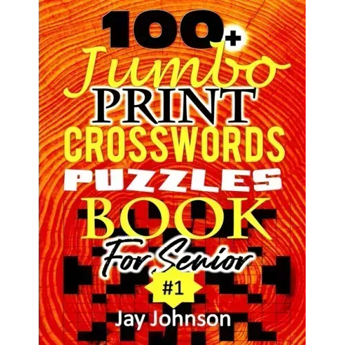 100+ Jumbo CROSSWORD Puzzle Book For Seniors: A Special Extra Large Print Crossword Puzzle Book For Seniors Based On Contemporary US Spelling Words As