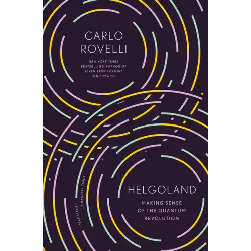 Helgoland: Making Sense of the Quantum Revolution