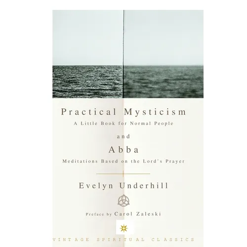 Practical Mysticism: A Little Book for Normal People and Abba: Meditations Based on the Lord's Prayer