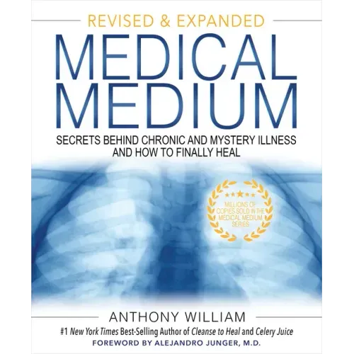 Medical Medium: Secrets Behind Chronic and Mystery Illness and How to Finally Heal (Revised and Expanded Edition)