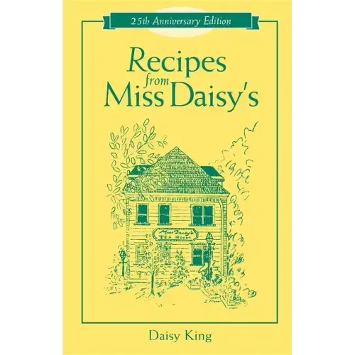 Recipes from Miss Daisy's - 25th Anniversary Edition