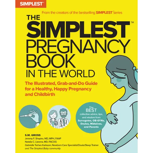 The Simplest Pregnancy Book in the World: The Illustrated, Grab-And-Do Guide for a Healthy, Happy Pregnancy and Childbirth