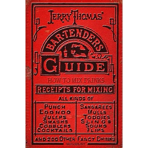 Jerry Thomas' Bartenders Guide: How To Mix Drinks 1862 Reprint: A Bon Vivant's Companion - Paperback