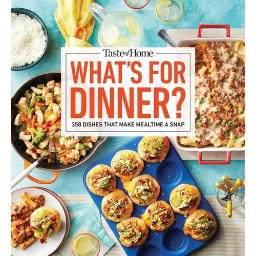 Taste of Home What's for Dinner?: 358 Quick & Easy Recipes for Busy Families