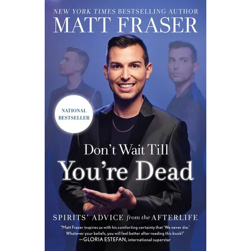 Don't Wait Till You're Dead: Spirits' Advice from the Afterlife