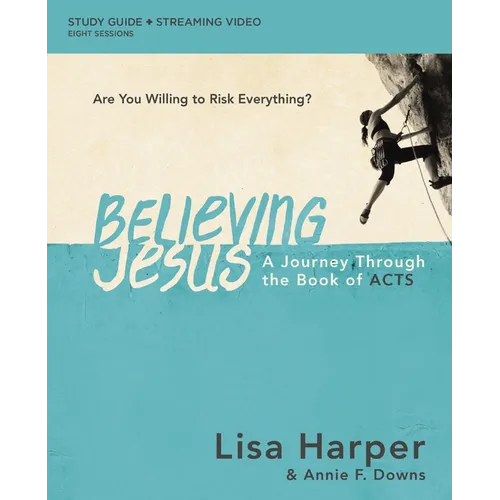 Believing Jesus Bible Study Guide Plus Streaming Video: A Journey Through the Book of Acts