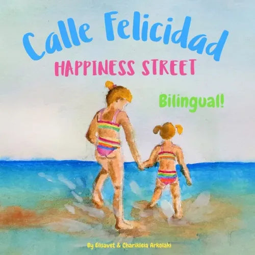 Happiness Street - Calle Felicidad: Α bilingual children's picture book in English and Spanish