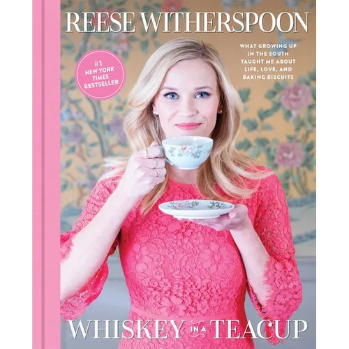 Whiskey in a Teacup: What Growing Up in the South Taught Me about Life, Love, and Baking Biscuits - Hardcover