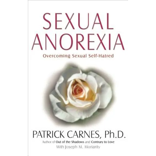 Sexual Anorexia: Overcoming Sexual Self-Hatred