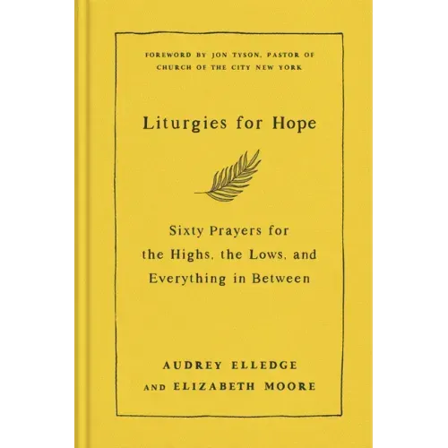 Liturgies for Hope: Sixty Prayers for the Highs, the Lows, and Everything in Between