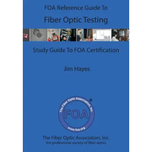 The FOA Reference Guide To Fiber Optic Testing