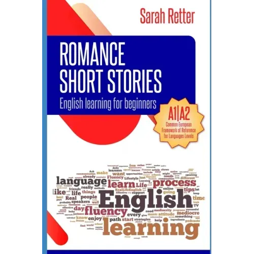 English Learning: ROMANCE SHORT STORIES FOR BEGINNERS: A1/A2 Levels. Common European Framework of Reference for Languages