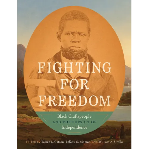 Fighting for Freedom: Black Craftspeople and the Pursuit of Independence