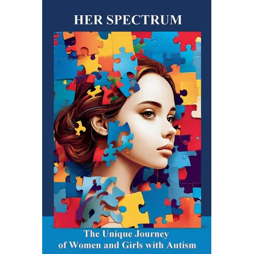Her Spectrum: The Unique Journey of Women and Girls with Autism