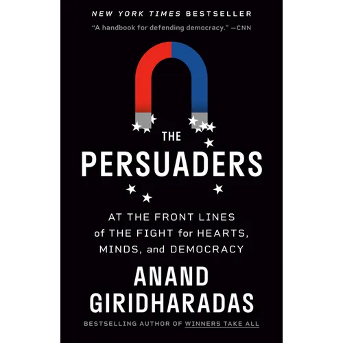 The Persuaders: At the Front Lines of the Fight for Hearts, Minds, and Democracy