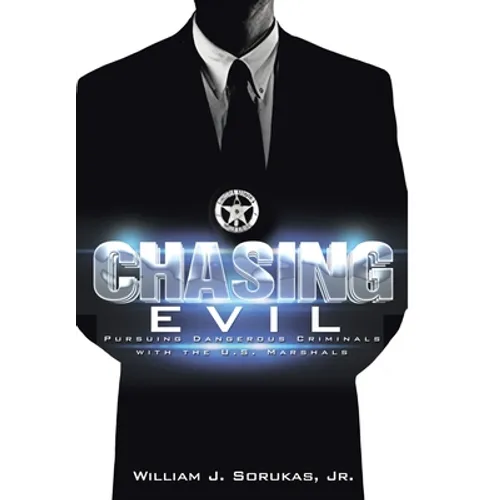 Chasing Evil: Pursuing Dangerous Criminals with the U.S. Marshals