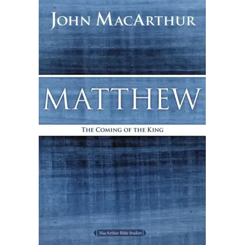 Matthew: The Coming of the King