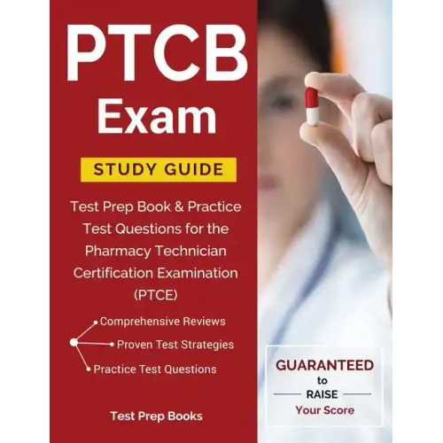 PTCB Exam Study Guide: Test Prep Book & Practice Test Questions for the Pharmacy Technician Certification Examination (PTCE)