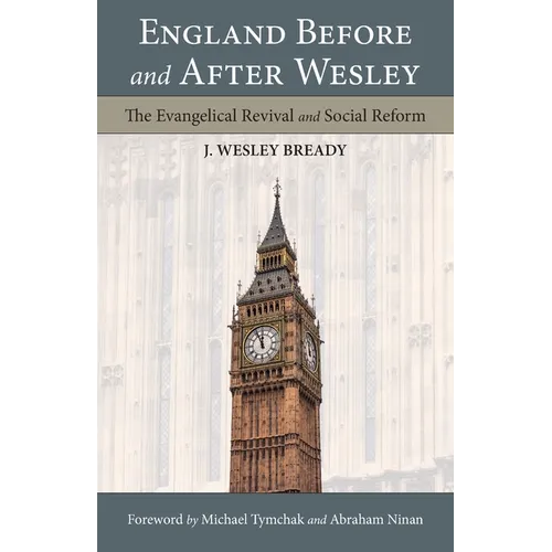 England Before and After Wesley: The Evangelical Revival and Social Reform