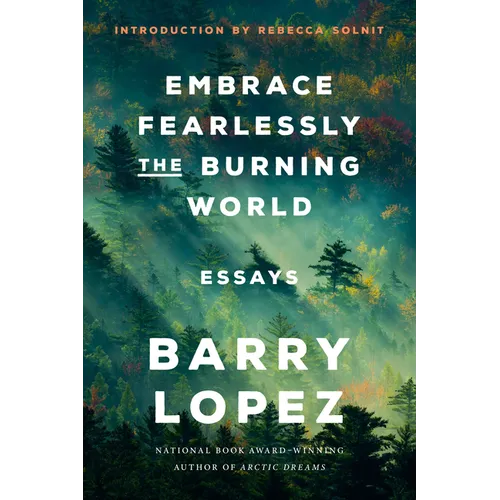 Embrace Fearlessly the Burning World: Essays - Paperback
