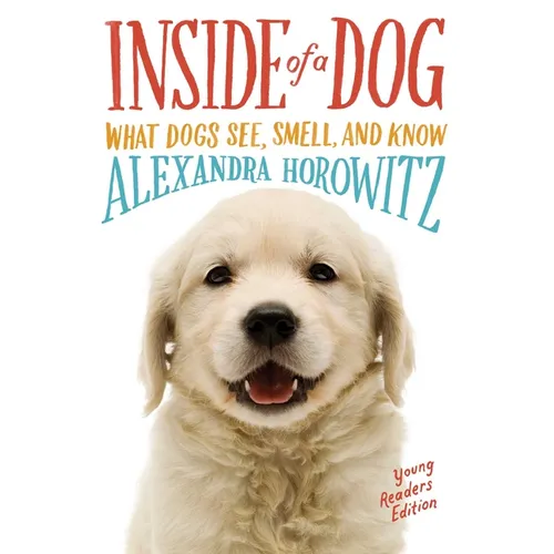 Inside of a Dog -- Young Readers Edition: What Dogs See, Smell, and Know - Paperback