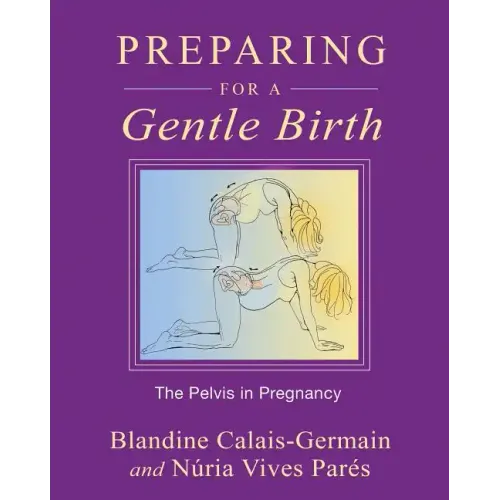 Preparing for a Gentle Birth: The Pelvis in Pregnancy