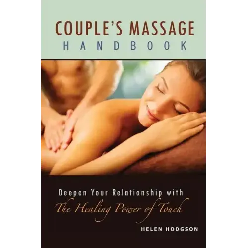 Couple's Massage Handbook: Deepen Your Relationship with the Healing Power of Touch