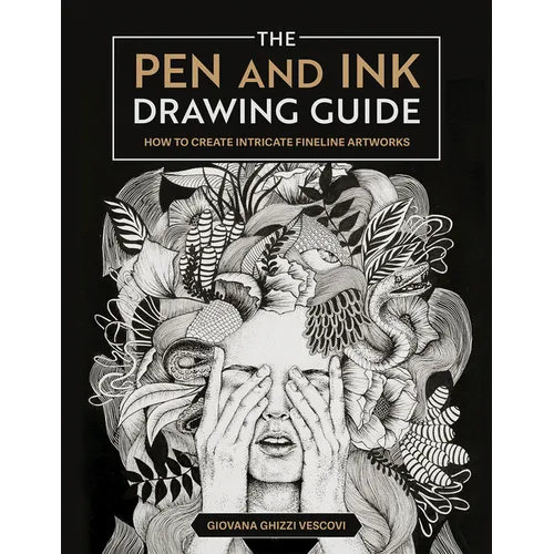 The Pen and Ink Drawing Guide: How to Create Intricate Fineline Artworks