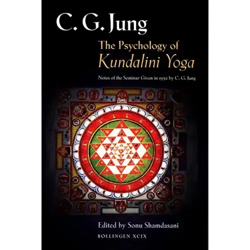 The Psychology of Kundalini Yoga: Notes of the Seminar Given in 1932 by C. G. Jung