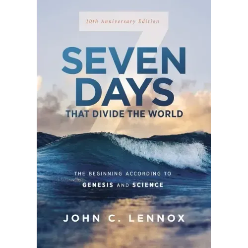 Seven Days That Divide the World, 10th Anniversary Edition: The Beginning According to Genesis and Science
