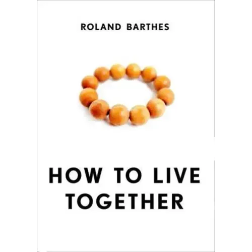 How to Live Together: Novelistic Simulations of Some Everyday Spaces