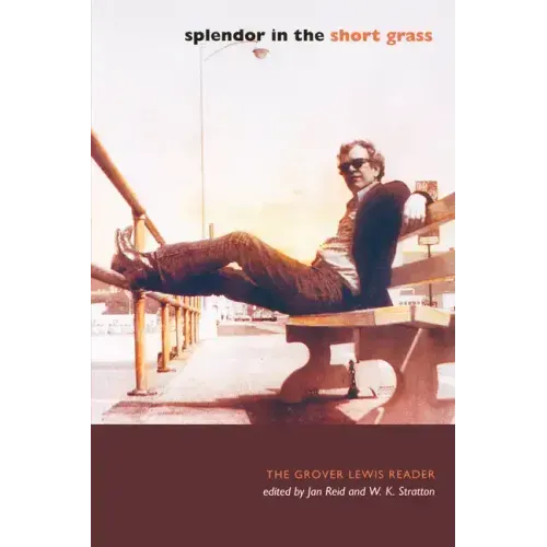 Splendor in the Short Grass: The Grover Lewis Reader