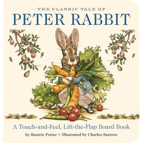 The Classic Tale of Peter Rabbit Touch and Feel Board Book: A Touch and Feel Lift the Flap Board Book - Board Book
