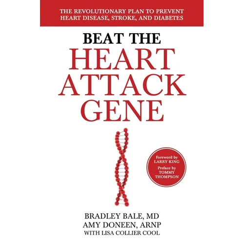 Beat the Heart Attack Gene: The Revolutionary Plan to Prevent Heart Disease, Stroke, and Diabetes