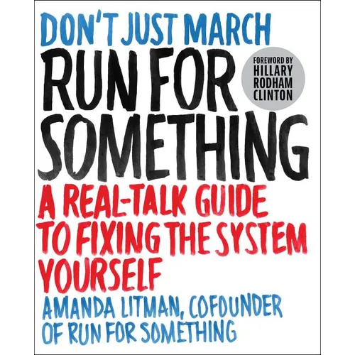 Run for Something: A Real-Talk Guide to Fixing the System Yourself