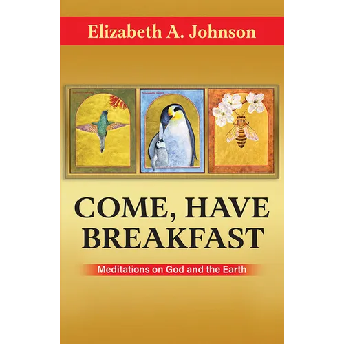 Come, Have Breakfast: Meditations on God and Earth - Paperback