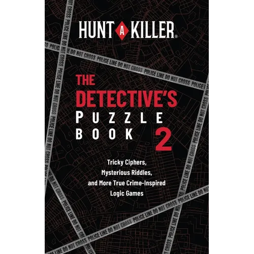 Hunt a Killer: The Detective's Puzzle Book 2: Tricky Ciphers, Mysterious Riddles, and More True Crime-Inspired Logic Games