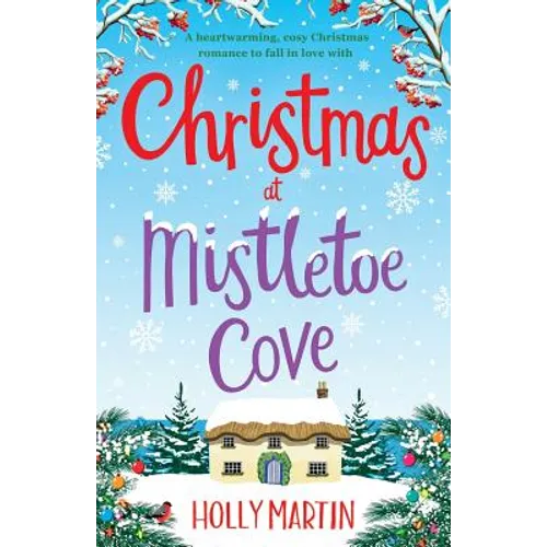 Christmas at Mistletoe Cove: A heartwarming, cosy Christmas romance to fall in love with