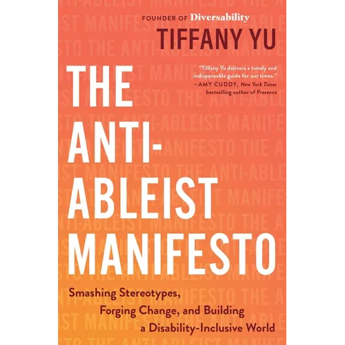 The Anti-Ableist Manifesto: Smashing Stereotypes, Forging Change, and Building a Disability-Inclusive World