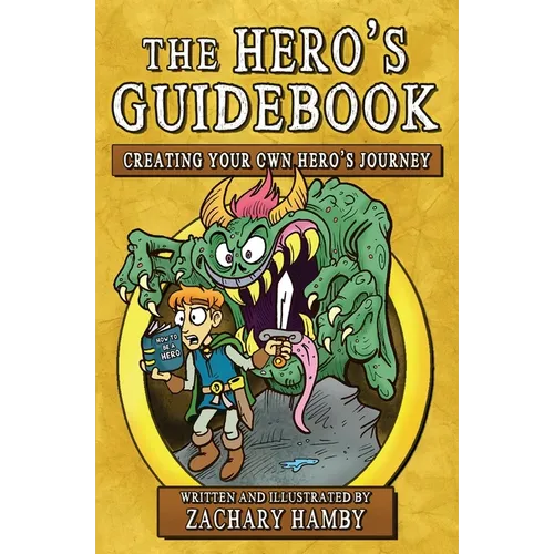 The Hero's Guidebook: Creating Your Own Hero's Journey