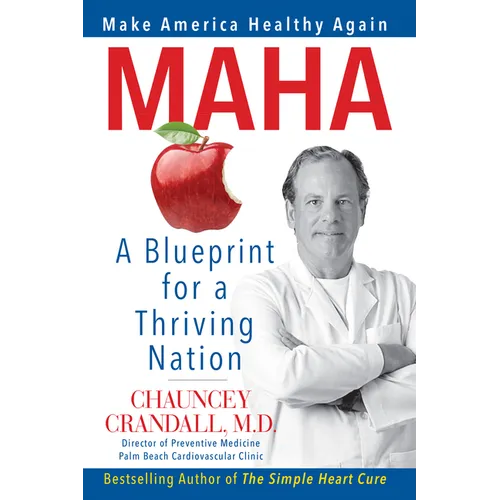 Maha: Make America Healthy Again: A Blueprint for a Thriving Nation